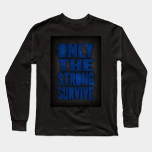 Only the strong Long Sleeve T-Shirt